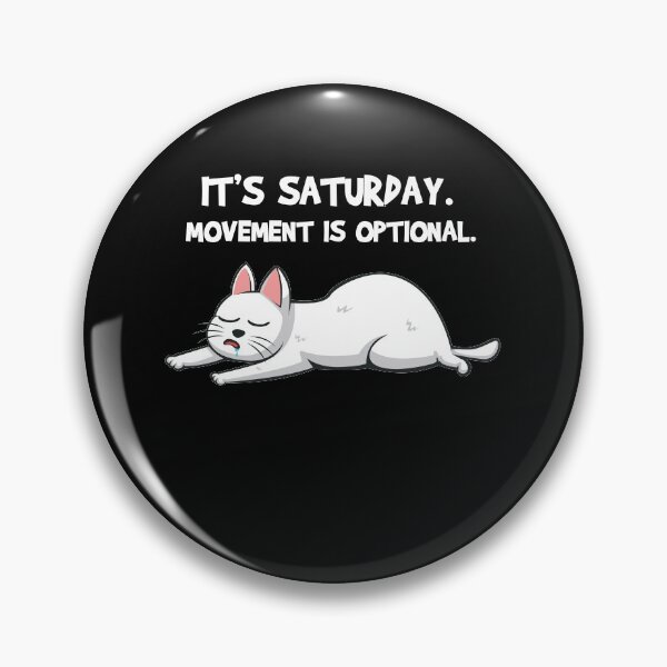 Item preview, It's Saturday - movement is optional cat designed and sold by katastrophal.