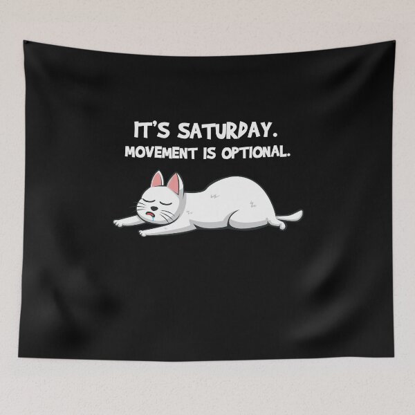Item preview, It's Saturday - movement is optional cat designed and sold by katastrophal.