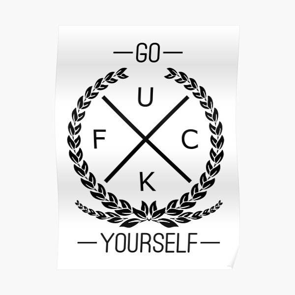 Go Fuck Yourself Fuck You Fuckyou Poster For Sale By Marcinadrian Redbubble 4092