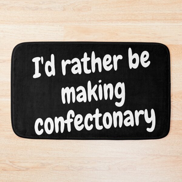 Item preview, I'd rather be making confectionery designed and sold by Darksun427.