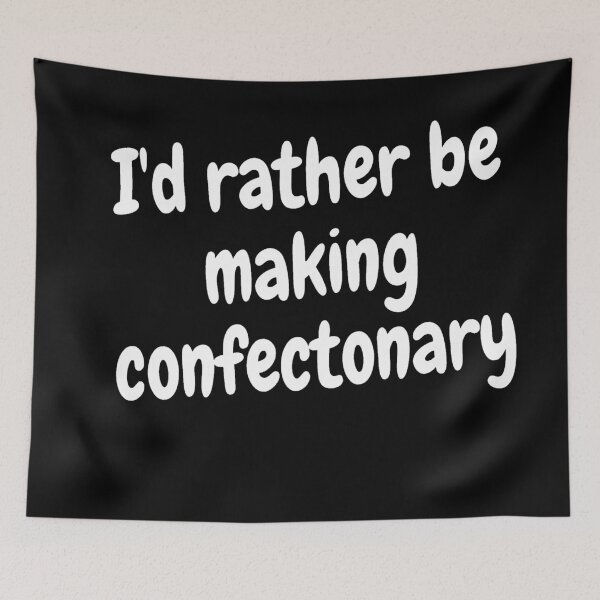 Item preview, I'd rather be making confectionery designed and sold by Darksun427.