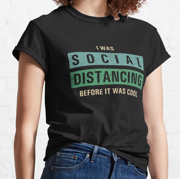 Social Distancing Funny Gifts Commemorative 2020 Mens I was Social Distancing Before It was Cool Classic T-Shirt