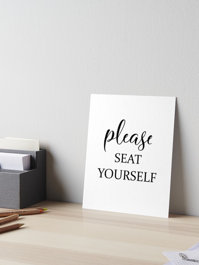 Please Seat Yourself Bathroom Sign Art Board Print By Mdp1987 Redbubble