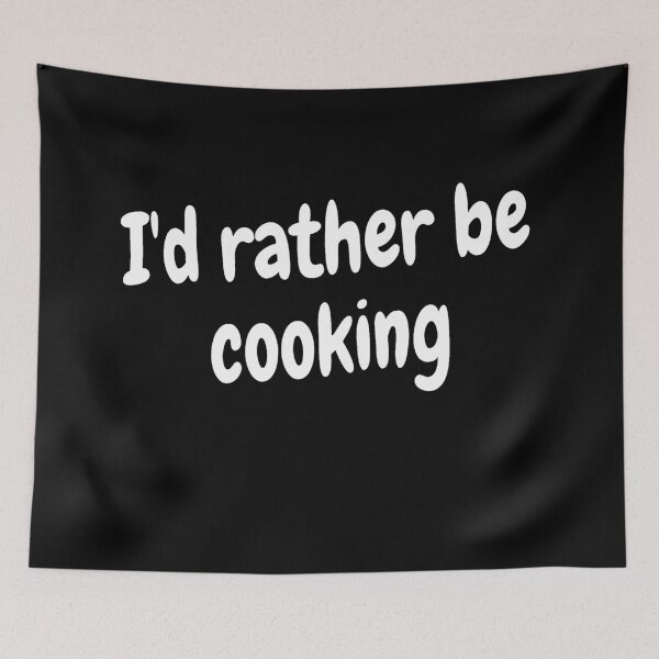 Item preview, I'd rather be cooking designed and sold by Darksun427.