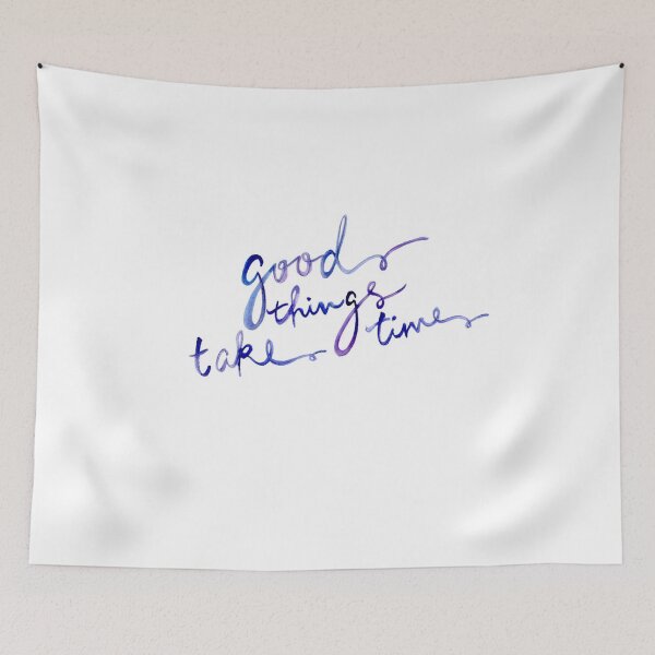 Item preview, Good Things Take Time quote designed and sold by amazingsk47.
