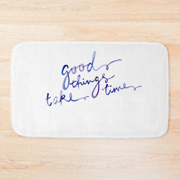 Item preview, Good Things Take Time quote designed and sold by amazingsk47.