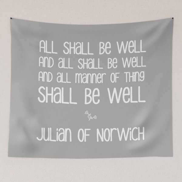 Item preview, All Shall Be Well ... Julian of Norwich Inspirational Text, White on Gray designed and sold by kierkegaard.