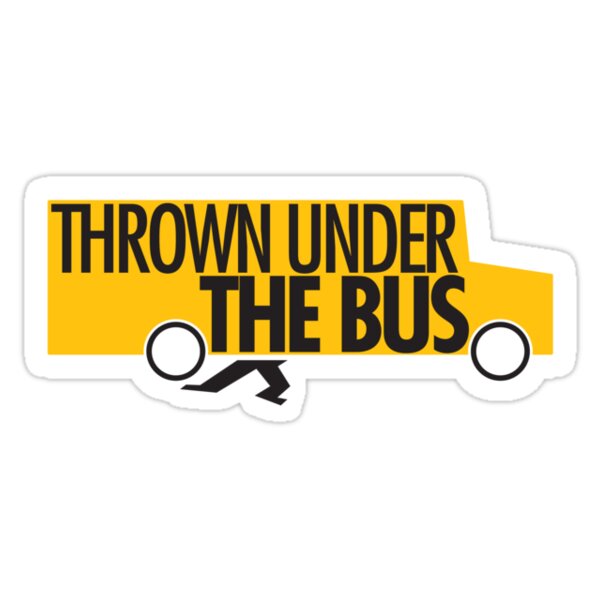 "Thrown under the bus." Stickers by gstrehlow2011 Redbubble