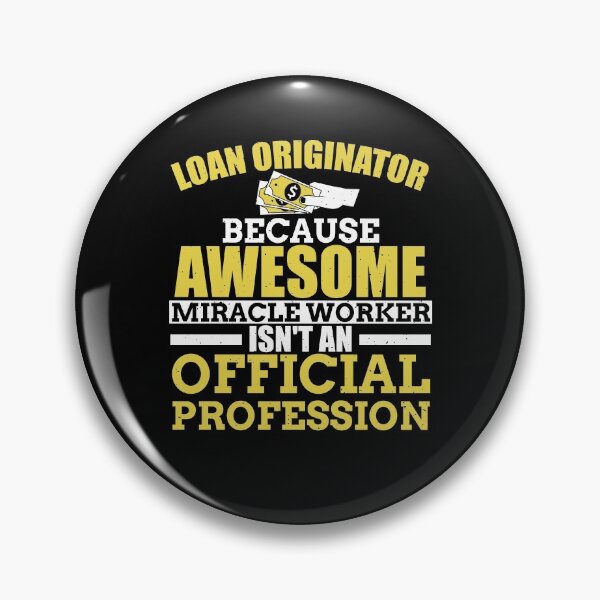 Item preview, Loan Originator, Because Awesome Miracle Worker Isn't An Official Profession designed and sold by AscendMerch.