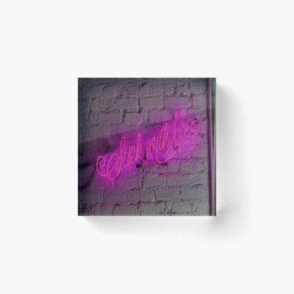 Stick with Me Pink Neon Sign Acrylic Block