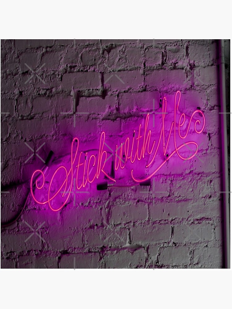 Stick with Me Pink Neon Sign by mwagie