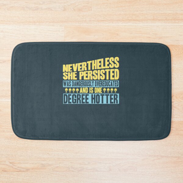 Item preview, She Persisted, Was Dangerously Overeducated And Is One Degree Hotter designed and sold by AscendMerch.