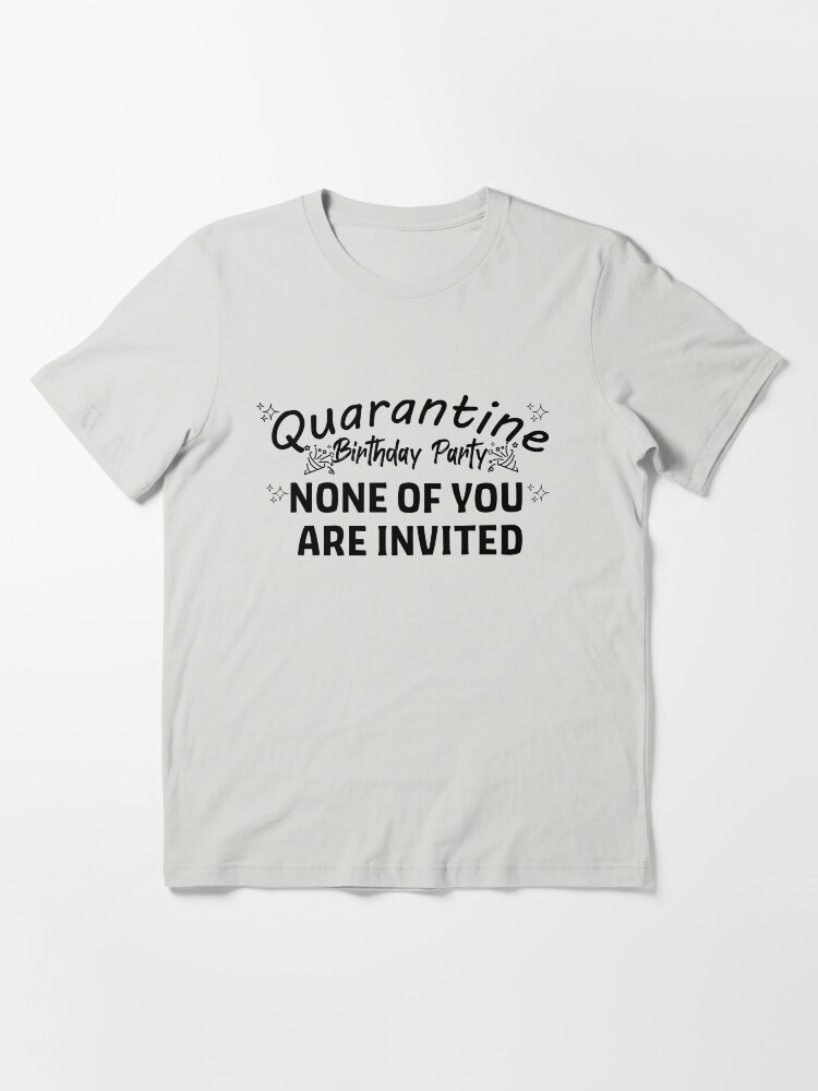 Quarantine Birthday Party Svg Funny Quarantine Birthday Svg Kids Svg Girl Shirt Svg Boy Svg Cut Files For Cricut Silhouette Png T Shirt By Coolandcatchy Redbubble