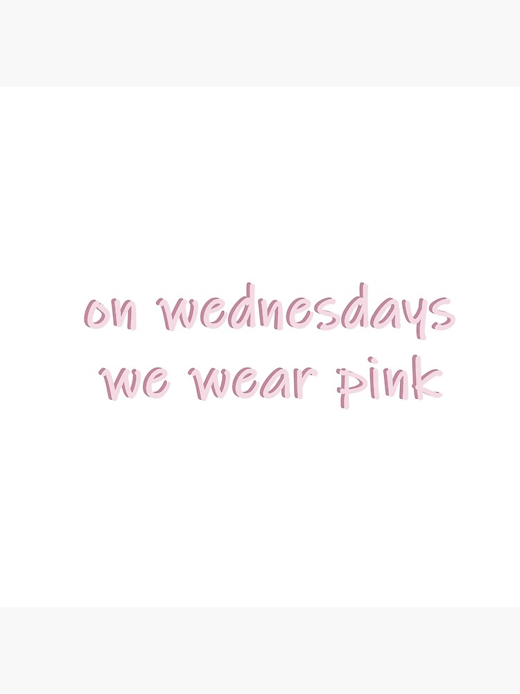 On Wednesdays We Wear Pink ~ Mean Girls Poster By Mandyyy12 Redbubble