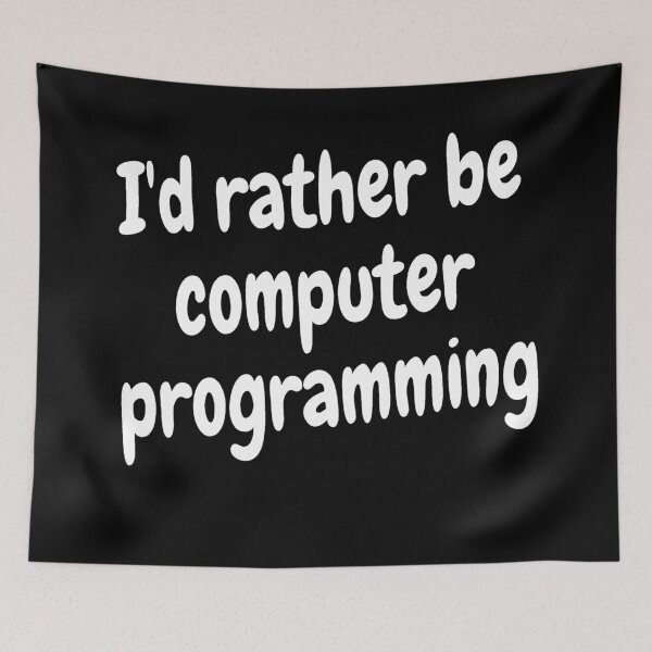 Item preview, I'd rather be computer programming designed and sold by Darksun427.