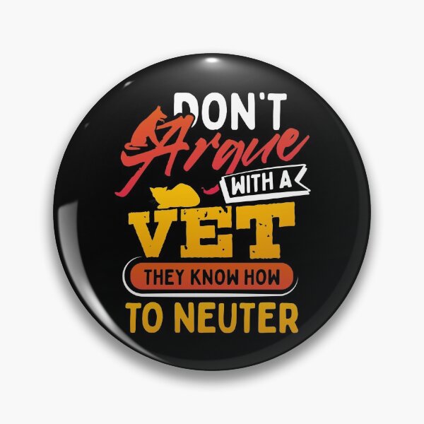 Item preview, Dont Argue With A Vet They Know How to Neuter designed and sold by juniperdesign.