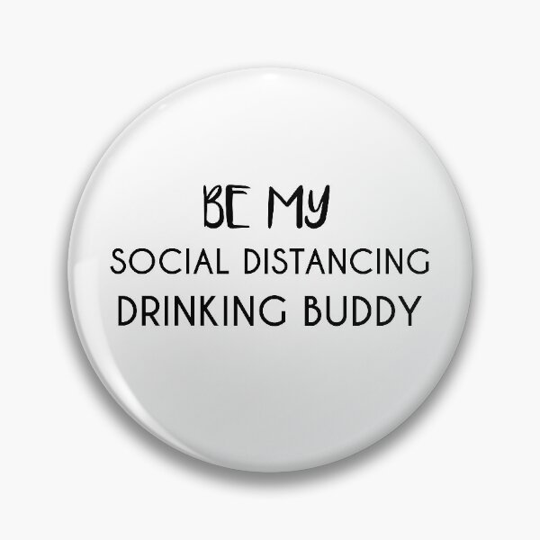 Item preview, Be My Social Distancing Drinking Buddy designed and sold by jackknite.