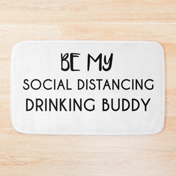 Item preview, Be My Social Distancing Drinking Buddy designed and sold by jackknite.