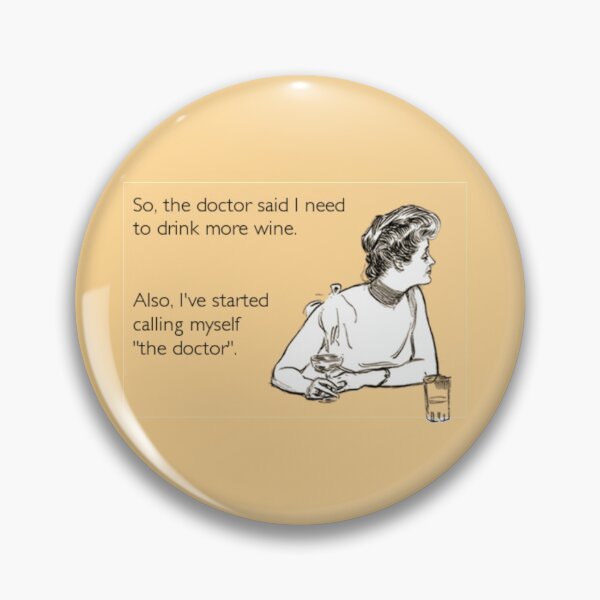 Item preview, So the doctor said I need to drink more wine. Also, I have started calling myself the doctor - funny wine joke designed and sold by MindChirp.