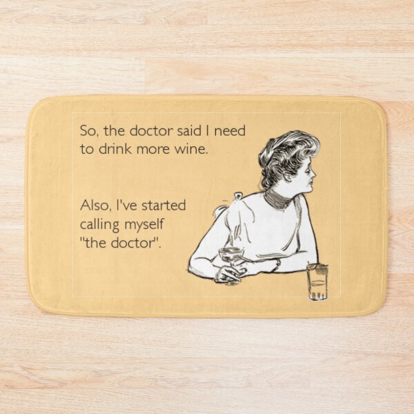 Item preview, So the doctor said I need to drink more wine. Also, I have started calling myself the doctor - funny wine joke designed and sold by MindChirp.