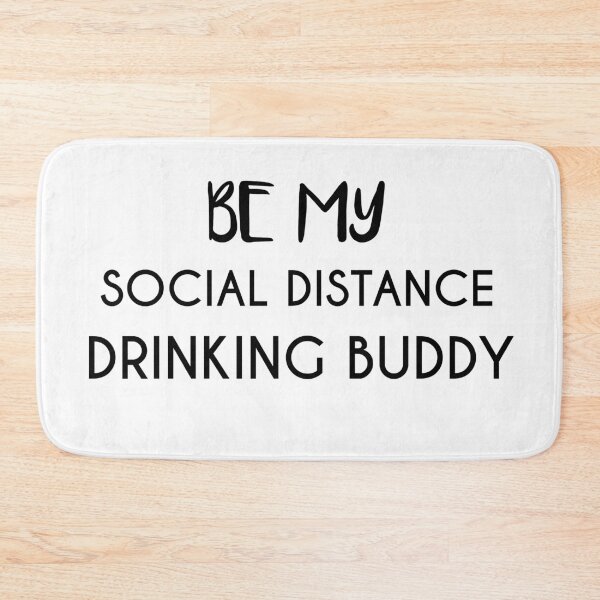 Item preview, Be My Social Distance Drinking Buddy designed and sold by jackknite.