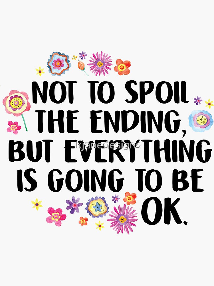 Everything Is Going To Be Ok Sticker By Kjanedesigns Redbubble