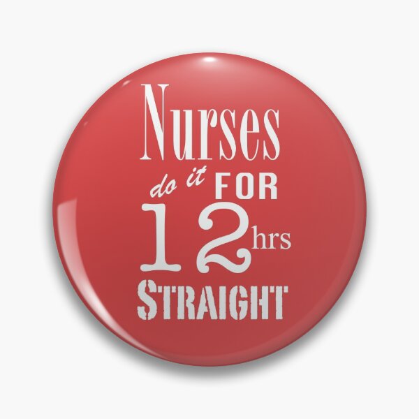 Item preview, Nurses Do It for 12hrs Straight!-(white text) designed and sold by artgoddess.