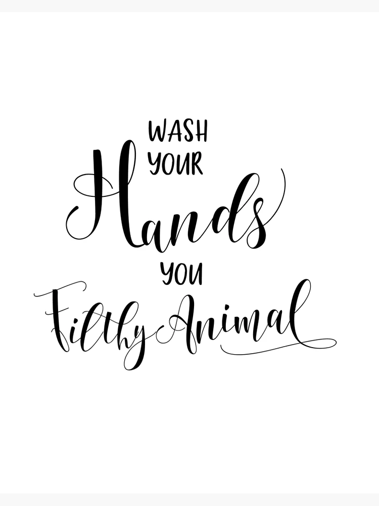 wash-your-hands-you-filthy-animal-bathroom-print-art-board-print-for-sale-by-mdp1987-redbubble
