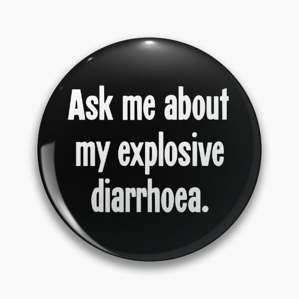 Item preview, Ask Me About My Explosive Diarrhoea designed and sold by Good-Looking Corpse.