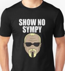 Steinerism #72- Show No Sympy Unisex T-Shirt