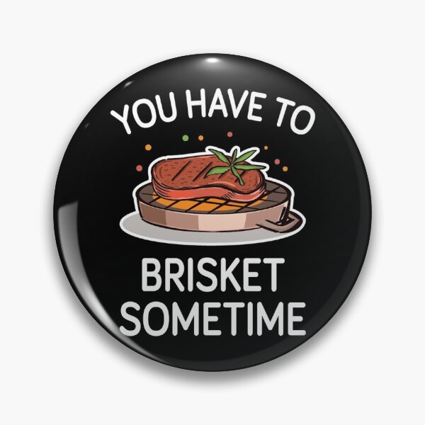 Item preview, You Have To Brisket Sometime designed and sold by AscendMerch.