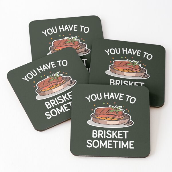 Item preview, You Have To Brisket Sometime designed and sold by AscendMerch.