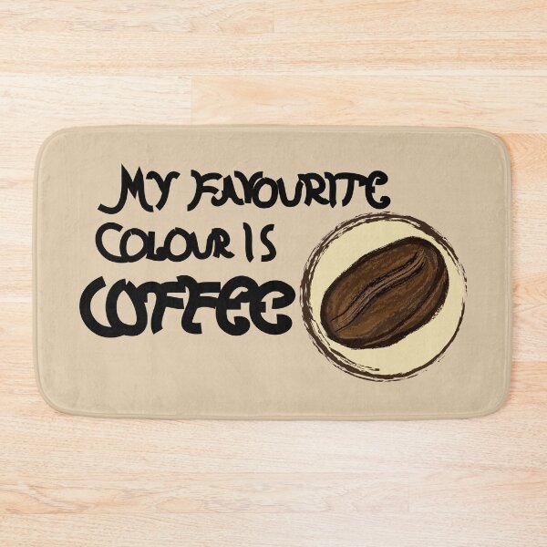 Item preview, My Favourite Colour is Coffee II designed and sold by JD's Shop.