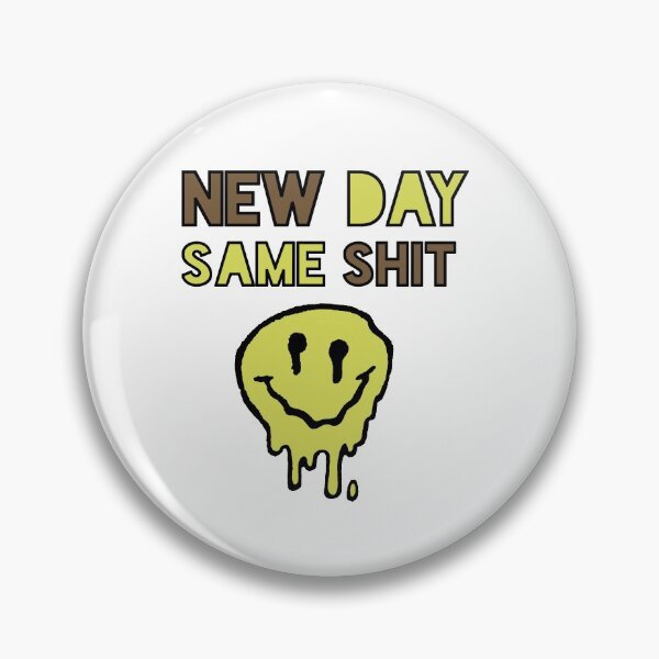 Item preview, New Day Same Shit designed and sold by shirtmaster101.