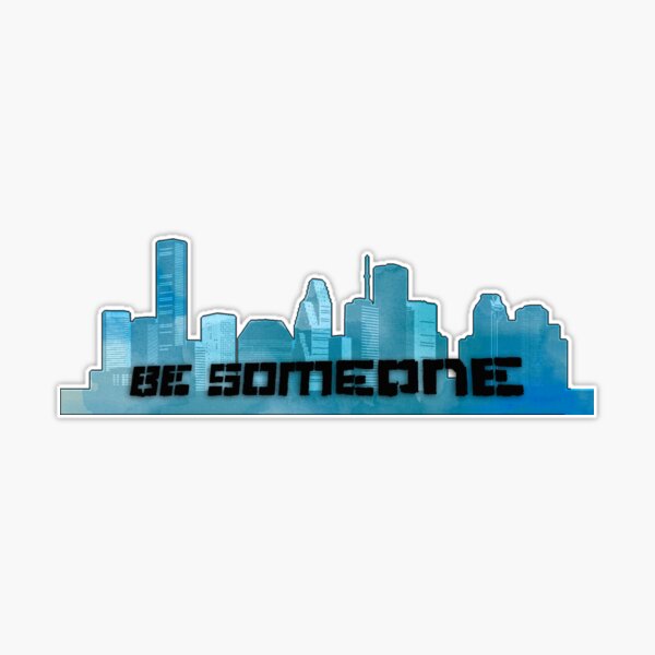  Vision Signs Be Someone Houston Skyline Bumper Sticker Vinyl  Decal 5inch : Automotive