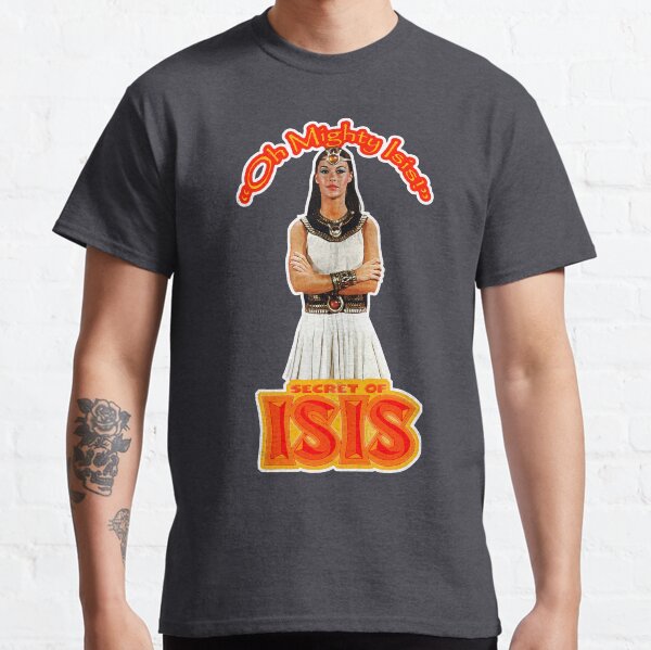 Oh Mighty Isis - Secrets of Isis Tribute Classic T-Shirt