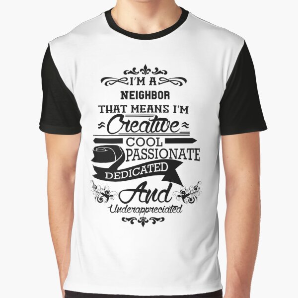 Neighbor Gift | Present For Men Women Graphic T-Shirt