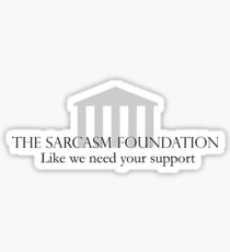 The Sarcasm Foundation Sticker