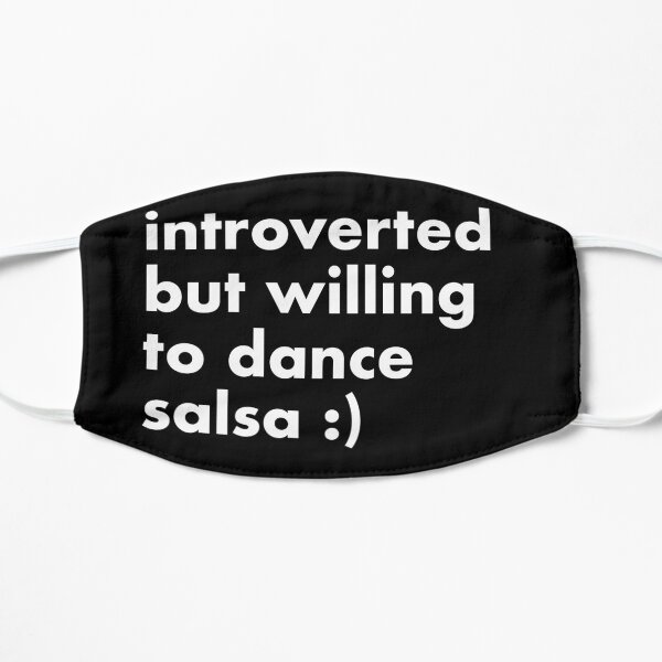 Introvertido/introvertida pero dispuesto a bailar salsa Mascarilla plana
