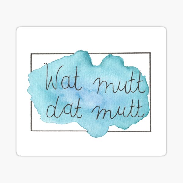 Wat mutt dat mutt saying Low German Sticker
