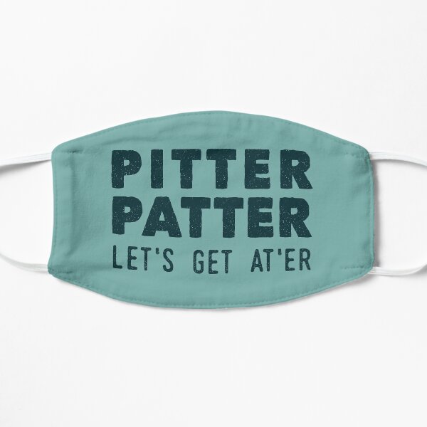 Pitter Patter - Let's Get At'er Flat Mask