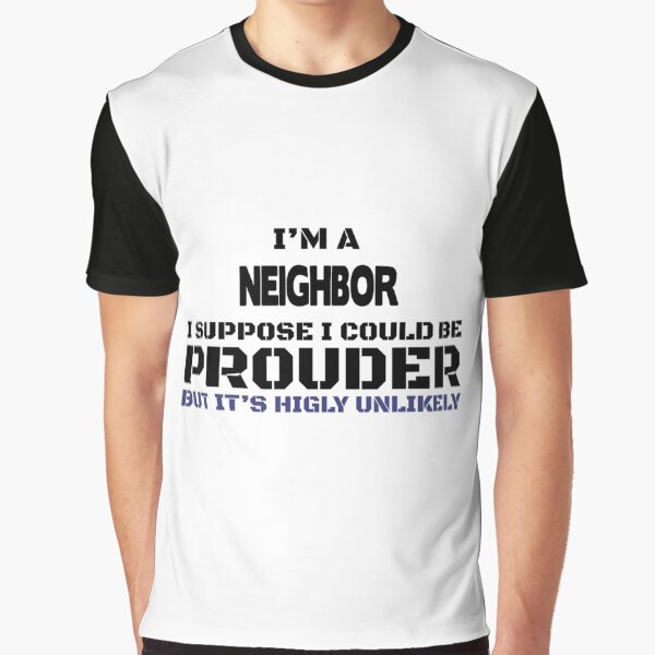 Neighbor Present | Gift For Friends And Family Graphic T-Shirt