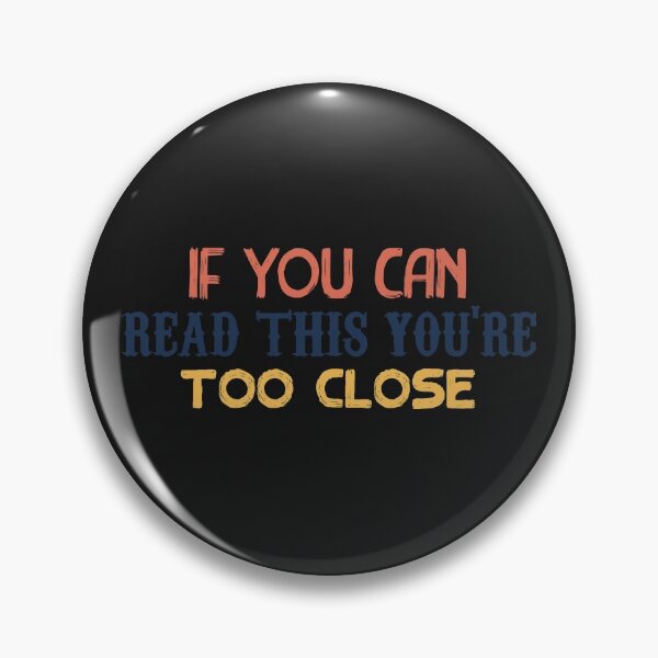 Item preview, IF YOU CAN READ THIS YOU'RE TOO CLOSE designed and sold by linda00007.