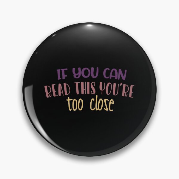 Item preview, IF YOU CAN READ THIS YOU'RE TOO CLOSE designed and sold by linda00007.