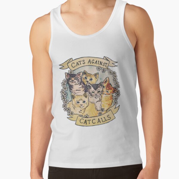 Cats Against Cat Calls ORIGINAL (SEE V2 IN MY SHOP) Tank Top