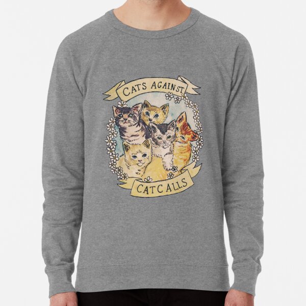 Cats Against Cat Calls ORIGINAL (SEE V2 IN MY SHOP) Lightweight Sweatshirt