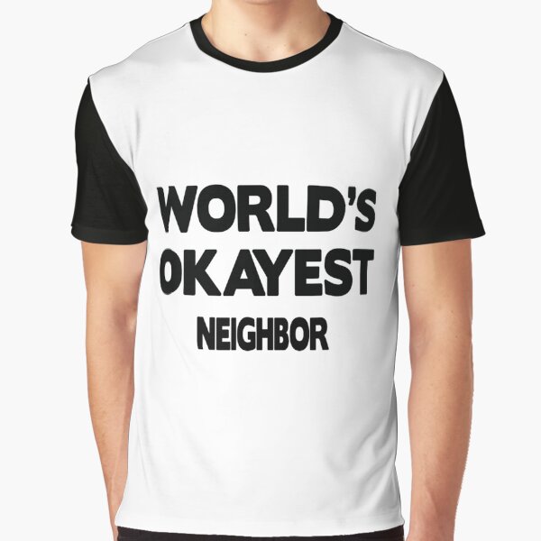 Neighbor Birthday Christmas Gift/Present Graphic T-Shirt