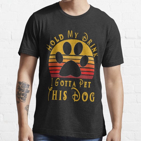 Hold My Drink I Gotta Pet This Cat Gifts & Merchandise | Redbubble