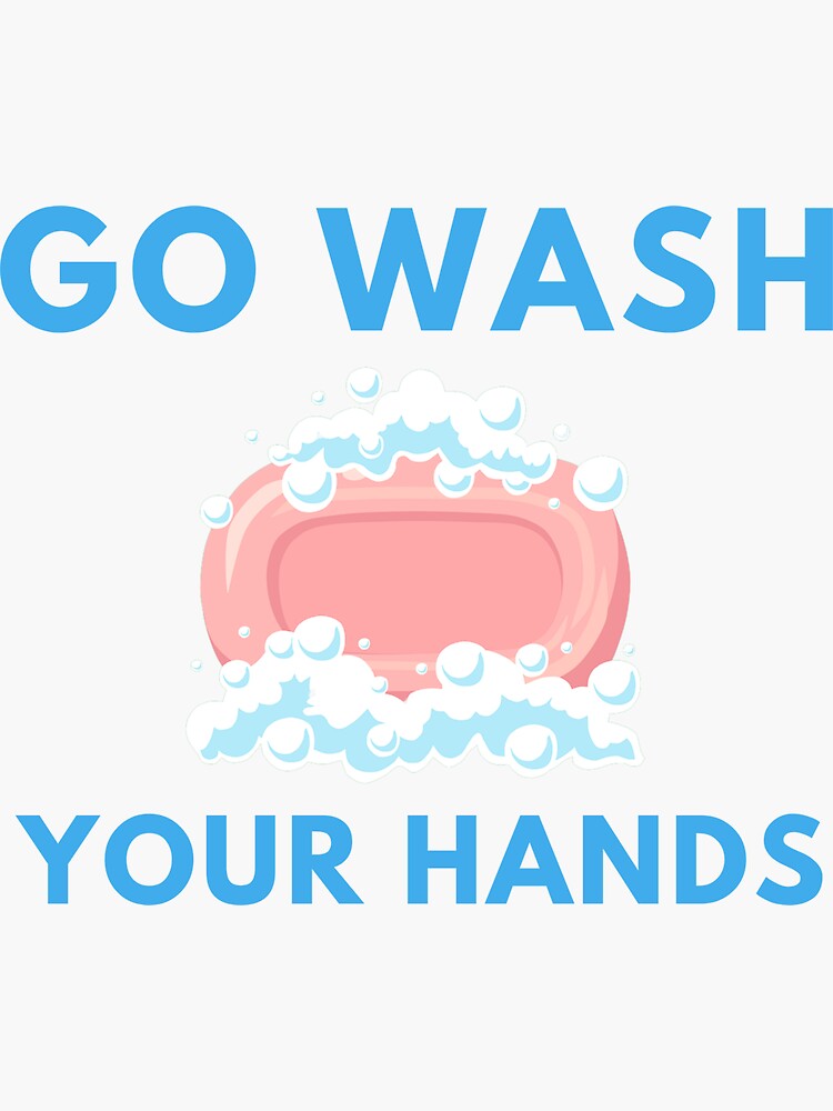 "Go Wash Your Hands Stay Healthy Safety Reminder" Sticker by