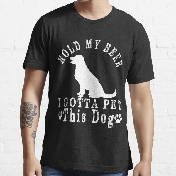 Hold My Drink I Gotta Pet This Dog Retr Gifts & Merchandise | Redbubble